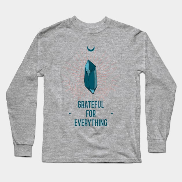 Grateful for everything Crystals Thankful Long Sleeve T-Shirt by Tip Top Tee's